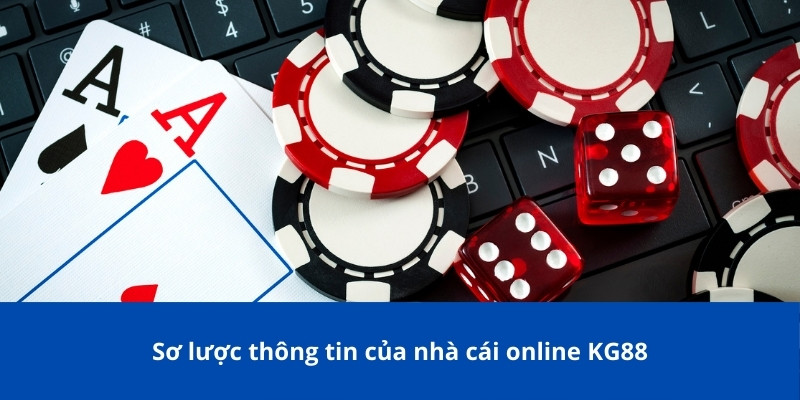 Trang chủ 12 Sơ lược thông tin của nhà cái online KG88