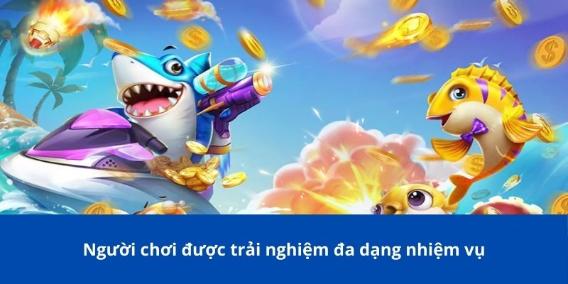 Bắn Cá Thần Rồng: Game Kinh Điển Kèm Thử Thách Mới 3 Người chơi được trải nghiệm đa dạng nhiệm vụ