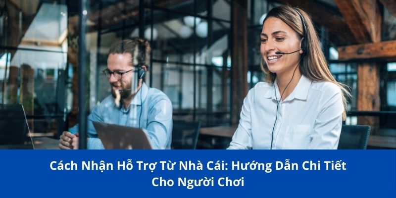 Cách Nhận Hỗ Trợ Từ Nhà Cái: Hướng Dẫn Chi Tiết Cho Người Chơi 1 cach nhan su ho tro tu nha cai 1