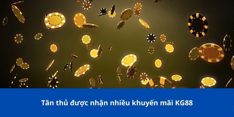 Khuyến Mãi KG88: Tổng Hợp Các Ưu Đãi Hấp Dẫn Cho Người Chơi 2 Tân thủ được nhận nhiều khuyến mãi KG88
