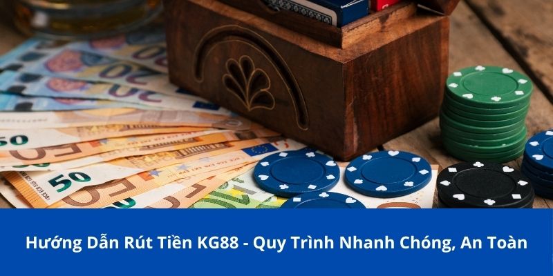 Hướng Dẫn Rút Tiền KG88 - Quy Trình Nhanh Chóng, An Toàn 2 Những điều cần nắm rõ khi rút tiền KG88