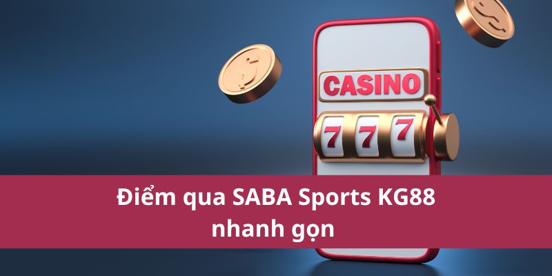 Saba Sports KG88 – Nhà Cái Uy Tín Cho Dân Đam Mê Thể Thao 2 Điểm qua SABA Sports KG88 nhanh gọn