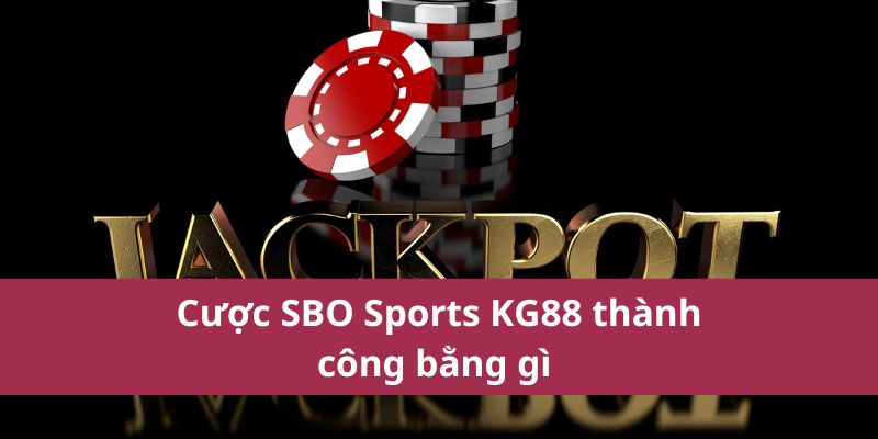 SBO Sports Kg88 – Tỷ Lệ Cược Hấp Dẫn Cho Mọi Trận Đấu 2 Điểm qua SBO Sports KG88 nhanh gọn