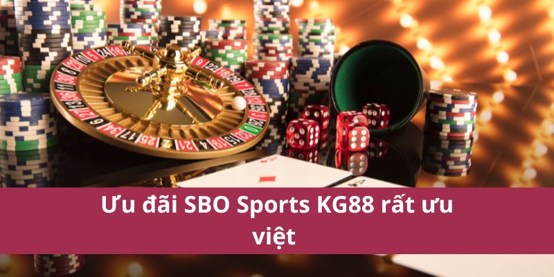 SBO Sports Kg88 – Tỷ Lệ Cược Hấp Dẫn Cho Mọi Trận Đấu 4 Ưu đãi SBO Sports KG88 rất ưu việt